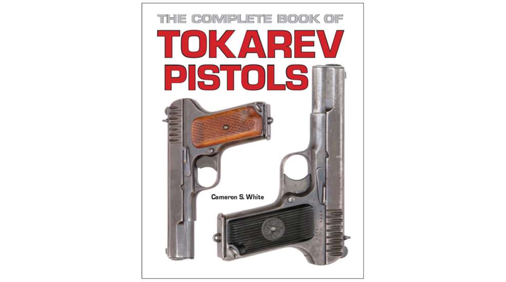 The Complete Book Of Tokarev Pistols