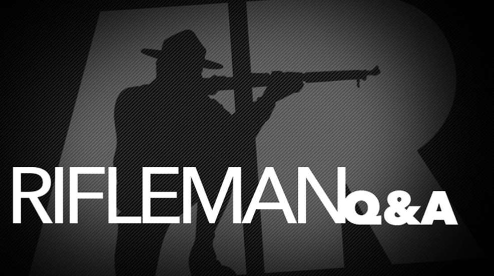 Rifleman Q&A