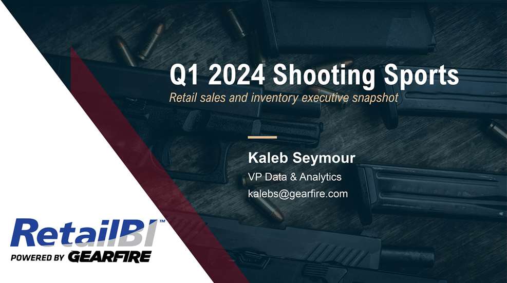 q1 2024 shooting sports retail sales and inventory executive snapshot kaleb seymour contact information gearfire
