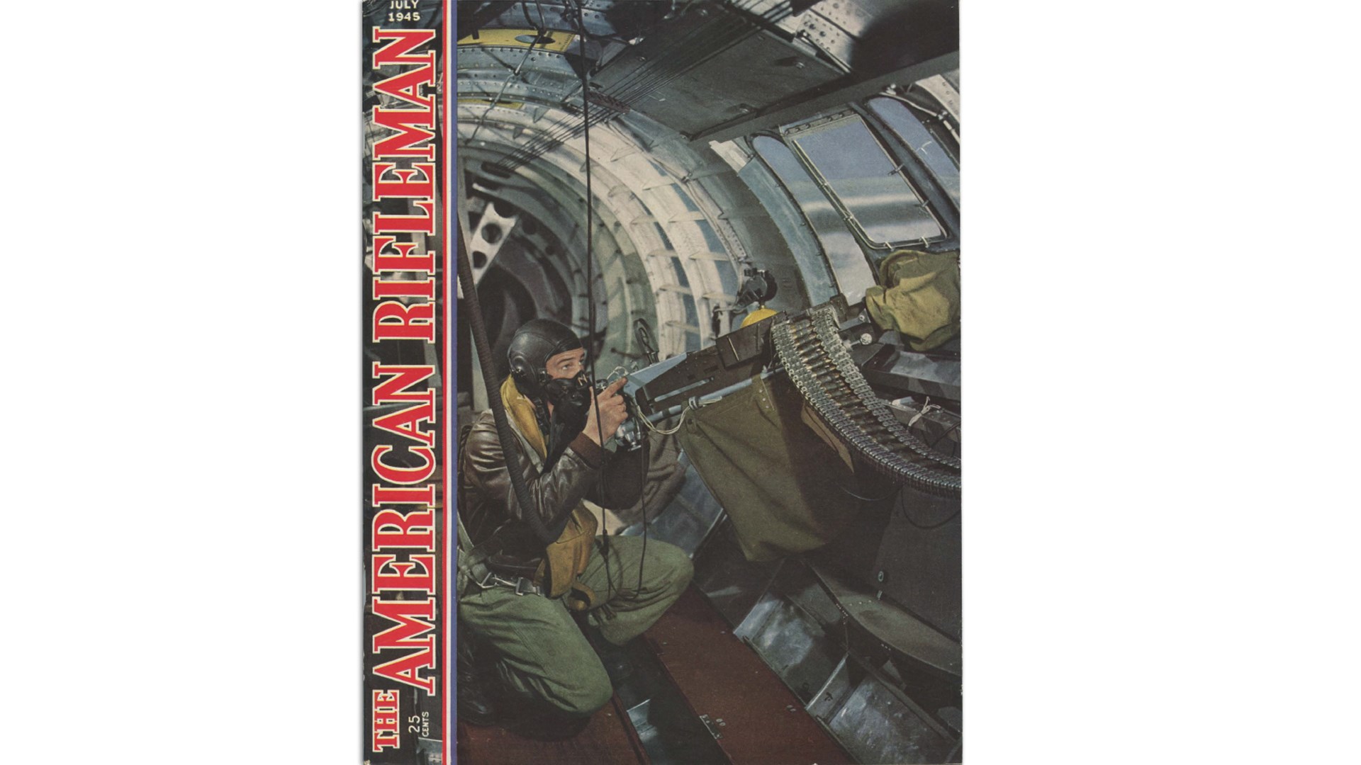 The American Rifleman magazine cover from July 1945 featuring aerial gunner with 50 cal belt-fed inside airplane war ww2