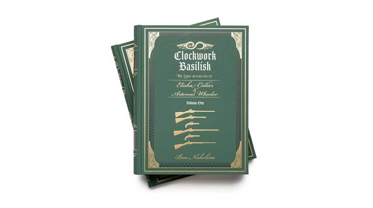 Book Review: Clockwork Basilisk: The Early Revolvers Of Elisha Collier & Artemas Wheeler | An Official Journal Of The NRA