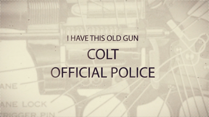 Title screen for &quot;I Have This Old Gun&quot; Colt Official Police