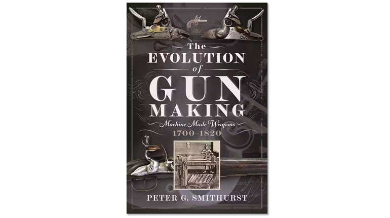 Preview: The Evolution Of Gun Making: Machine Made Weapons 1700-1820 | An Official Journal Of The NRA